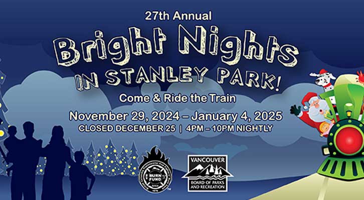 27th Annual Bright Nights in Stanley Park November 29, 2024, to January 4,2026. Illustration of Santa on a train and lights on Christmas trees.