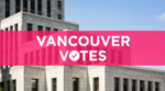 Close-up of Vancouver City Hall with caption Vancouver Votes Close-up of Vancouver City Hall with caption Vancouver Votes