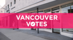 Storefront with caption: Vancouver Votes Storefront with caption: Vancouver Votes