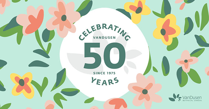 VanDusen 50 Year Celebration event poster VanDusen 50 Year Celebration event poster